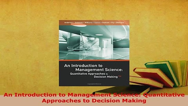 PDF An Introduction to Management Science Quantitative Approaches to Decision Making PDF Full Ebook