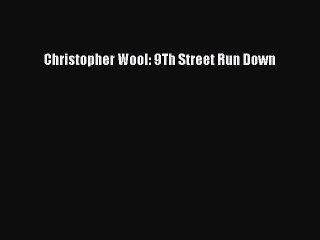 Read Christopher Wool: 9Th Street Run Down Ebook Free