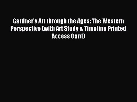 Read Gardner's Art through the Ages: The Western Perspective (with Art Study & Timeline Printed