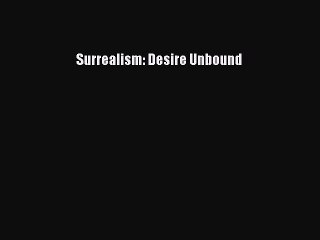 Read Surrealism: Desire Unbound Ebook Free
