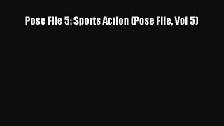 Read Pose File 5: Sports Action (Pose File Vol 5) Ebook Free