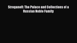 Read Stroganoff: The Palace and Collections of a Russian Noble Family Ebook Free