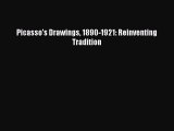 Download Picasso's Drawings 1890-1921: Reinventing Tradition Ebook Online