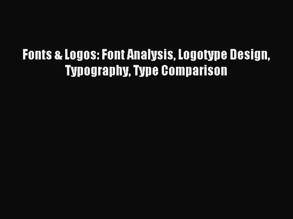 Download Fonts & Logos: Font Analysis Logotype Design Typography Type Comparison PDF Online