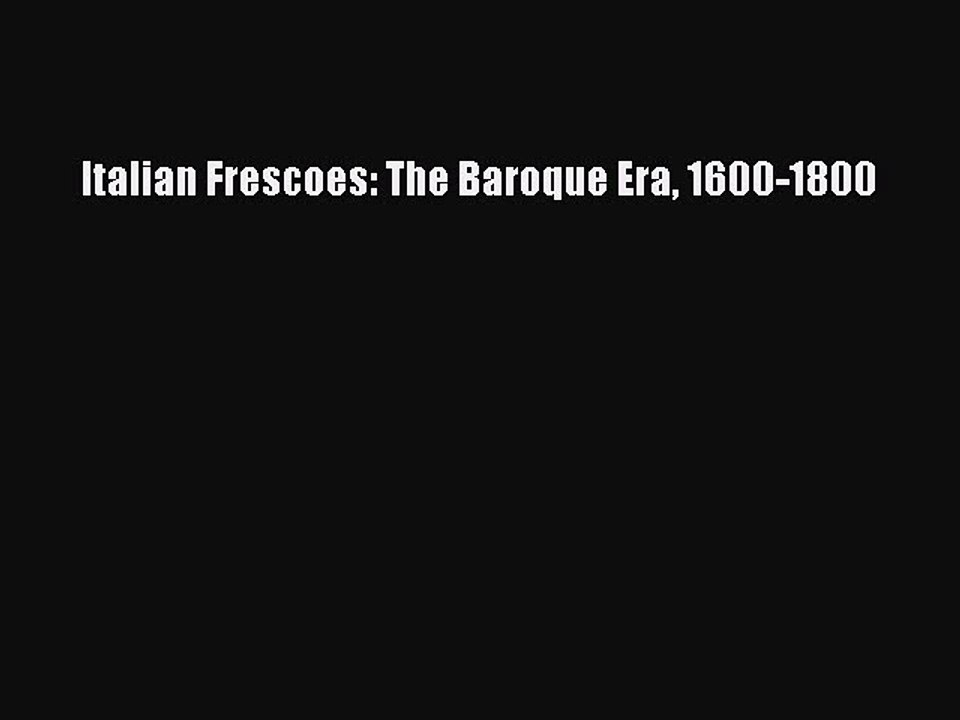 Download Italian Frescoes: The Baroque Era 1600-1800 Ebook Online