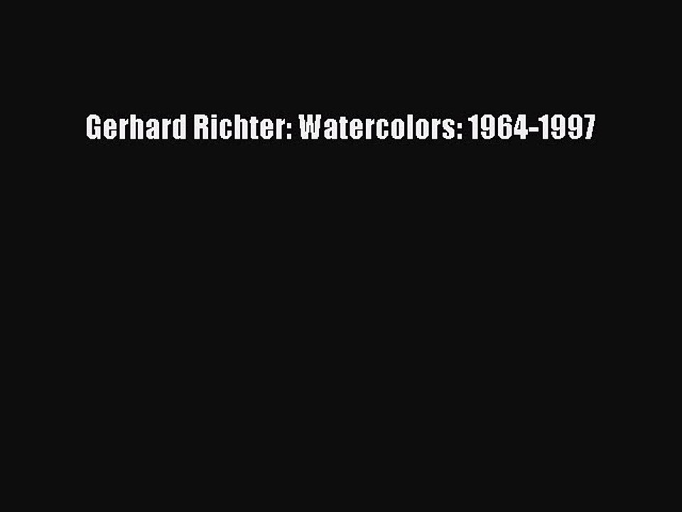 Read Gerhard Richter: Watercolors: 1964-1997 Ebook Free