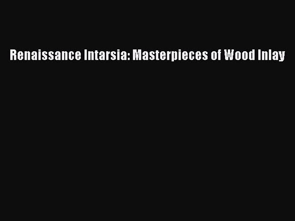 Read Renaissance Intarsia: Masterpieces of Wood Inlay Ebook Online