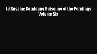 Read Ed Ruscha: Catalogue Raisonné of the Paintings Volume Six Ebook Free