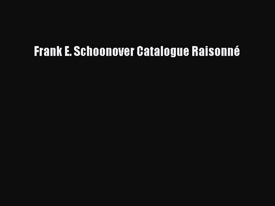Read Frank E. Schoonover Catalogue Raisonné Ebook Free
