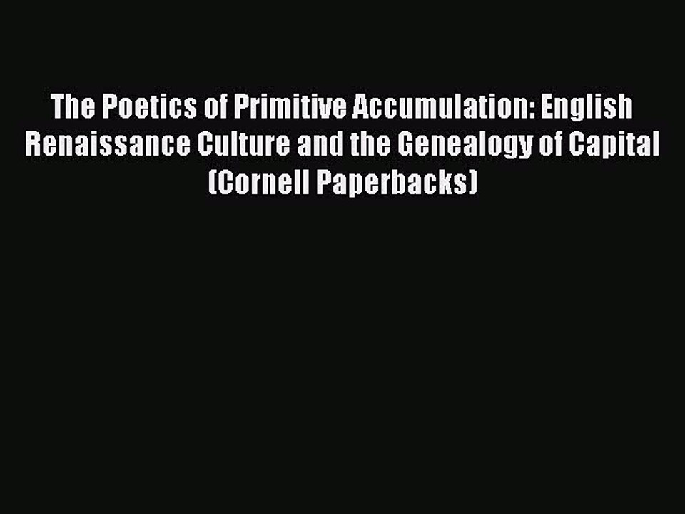 Read The Poetics of Primitive Accumulation: English Renaissance Culture and the Genealogy of