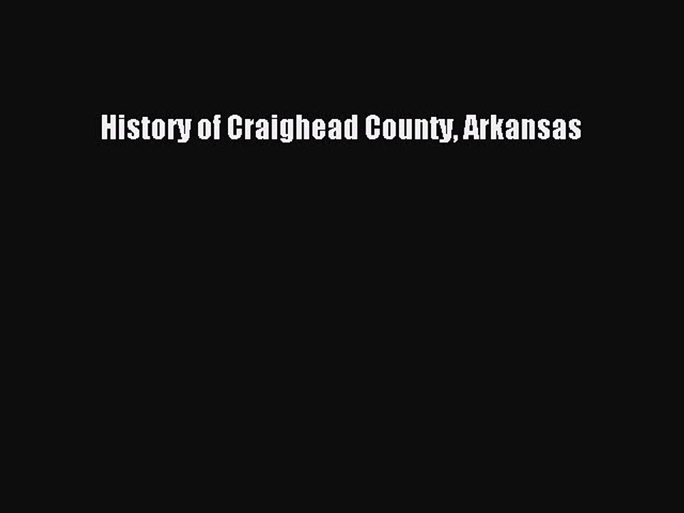 Read History of Craighead County Arkansas Ebook Free