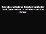 [Download PDF] Comprehensive Lactation Consultant Exam Review (Smith Comprehensive Lactation