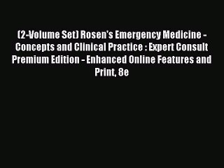 Read (2-Volume Set) Rosen's Emergency Medicine - Concepts and Clinical Practice : Expert Consult