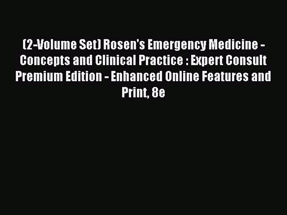 Read (2-Volume Set) Rosen's Emergency Medicine - Concepts and Clinical Practice : Expert Consult