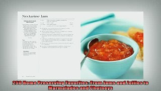 Free PDF Downlaod  250 Home Preserving Favorites From Jams and Jellies to Marmalades and Chutneys  FREE BOOOK ONLINE