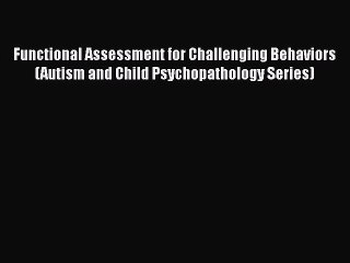 [Read book] Functional Assessment for Challenging Behaviors (Autism and Child Psychopathology