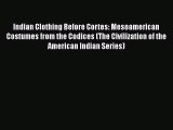 [PDF] Indian Clothing Before Cortes: Mesoamerican Costumes from the Codices (The Civilization