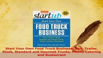Read  Start Your Own Food Truck Business Cart Trailer Kiosk Standard and Gourmet Trucks Mobile Ebook Free