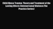 [Read book] Child Abuse Trauma: Theory and Treatment of the Lasting Effects (Interpersonal