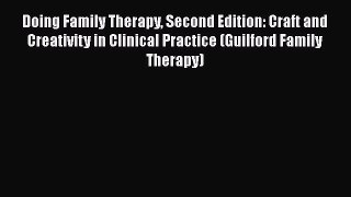 [Read book] Doing Family Therapy Second Edition: Craft and Creativity in Clinical Practice