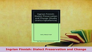 PDF  Ingrian Finnish Dialect Preservation and Change Download Online