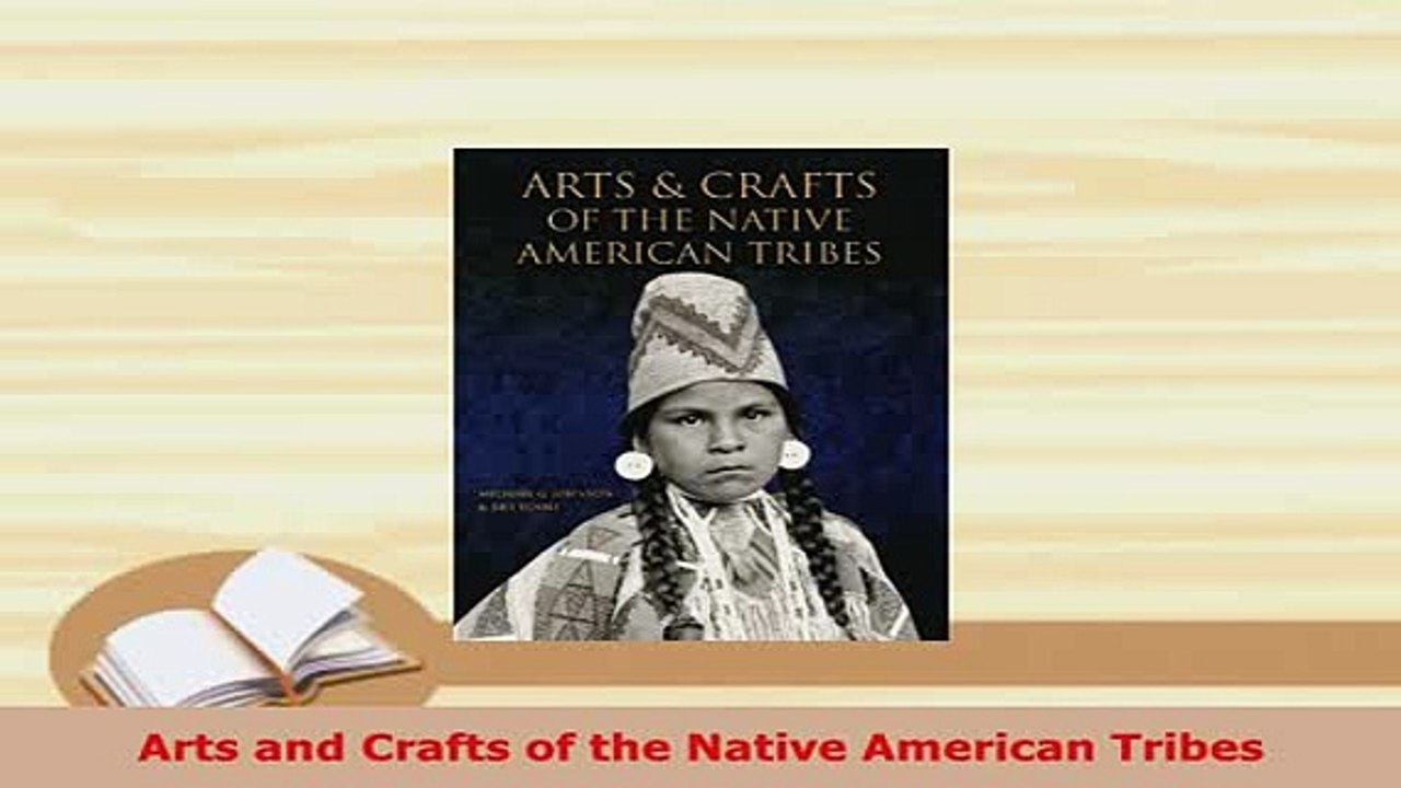 Download  Arts and Crafts of the Native American Tribes Download Full Ebook
