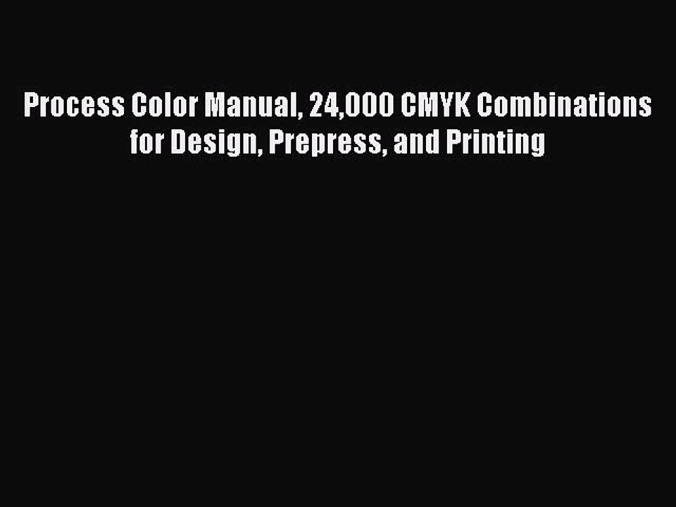 Download Process Color Manual 24000 CMYK Combinations for Design Prepress and Printing PDF