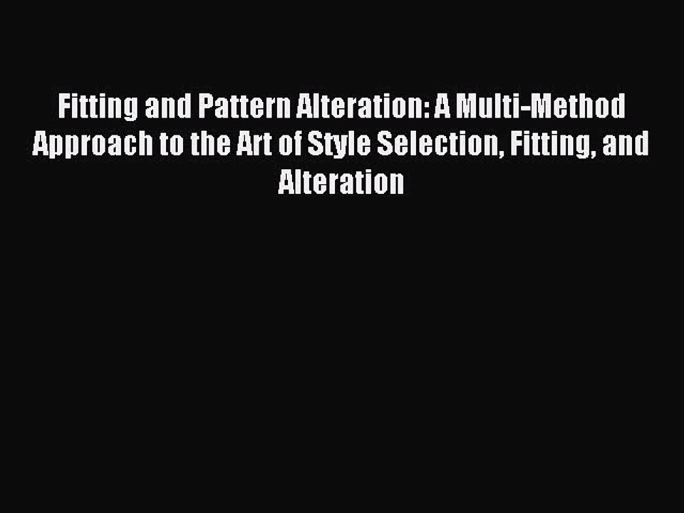 Download Fitting and Pattern Alteration: A Multi-Method Approach to the Art of Style Selection