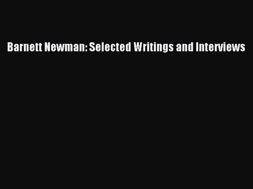 Read Barnett Newman: Selected Writings and Interviews Ebook Free