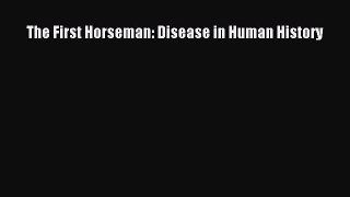 PDF The First Horseman: Disease in Human History  EBook