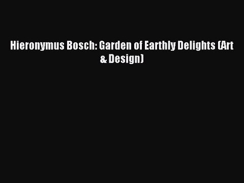 Download Hieronymus Bosch: Garden of Earthly Delights (Art & Design) PDF Online