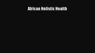 Download African Holistic Health  EBook