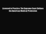 Download Licensed to Practice: The Supreme Court Defines the American Medical Profession  EBook