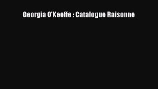 Read Georgia O'Keeffe : Catalogue Raisonne Ebook Free