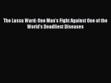 PDF The Lassa Ward: One Man's Fight Against One of the World's Deadliest Diseases  Read Online