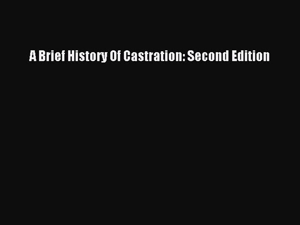 Download A Brief History Of Castration: Second Edition  Read Online