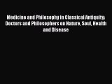 PDF Medicine and Philosophy in Classical Antiquity: Doctors and Philosophers on Nature Soul