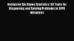 Read Design for Six Sigma Statistics: 59 Tools for Diagnosing and Solving Problems in DFFS