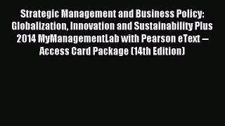 Read Strategic Management and Business Policy: Globalization Innovation and Sustainability