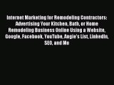 Read Internet Marketing for Remodeling Contractors: Advertising Your Kitchen Bath or Home Remodeling