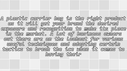 Let Your Brand Name Be Recognised Using Plastic Carrier Bags