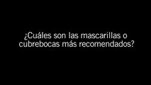 ¿Cuáles son las mascarillas o cubrebocas más recomendados?