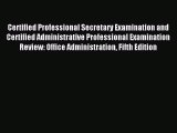 Read Certified Professional Secretary Examination and Certified Administrative Professional