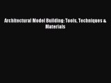 Read Architectural Model Building: Tools Techniques & Materials PDF Free