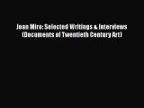 Read Joan Miro: Selected Writings & Interviews (Documents of Twentieth Century Art) PDF Online