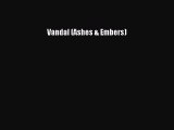 PDF Vandal (Ashes & Embers)  Read Online