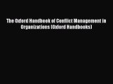 Download The Oxford Handbook of Conflict Management in Organizations (Oxford Handbooks) Ebook