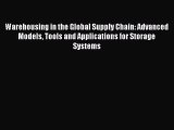 Download Warehousing in the Global Supply Chain: Advanced Models Tools and Applications for