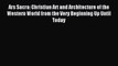 Read Ars Sacra: Christian Art and Architecture of the Western World from the Very Beginning