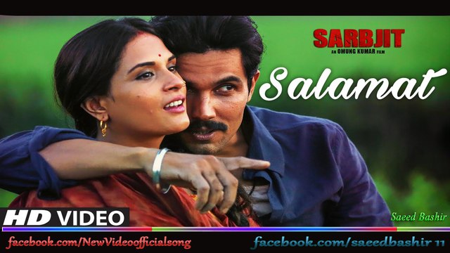 Salamat Video Song - SARBJIT - Randeep Hooda, Richa Chadda - Arijit Singh, Tulsi Kumar, Amaal Mallik
